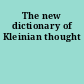 The new dictionary of Kleinian thought