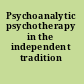Psychoanalytic psychotherapy in the independent tradition