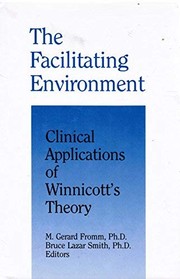 The Facilitating environment : clinical applications of Winnicott's theory /