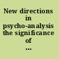 New directions in psycho-analysis the significance of infant conflict in the pattern of adult behaviour /