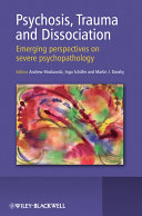 Psychosis, trauma, and dissociation emerging perspectives on severe psychopathology /