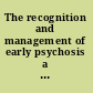 The recognition and management of early psychosis a preventive approach /