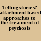 Telling stories? attachment-based approaches to the treatment of psychosis /