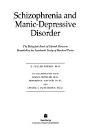 Schizophrenia and manic-depressive disorder : the biological roots of mental illness as revealed by the landmark study of identical twins /