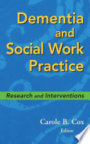 Dementia and social work practice research and intervention /