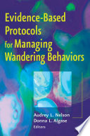 Evidence-based protocols for managing wandering behaviors