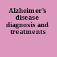 Alzheimer's disease diagnosis and treatments