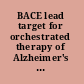 BACE lead target for orchestrated therapy of Alzheimer's disease /