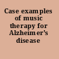 Case examples of music therapy for Alzheimer's disease