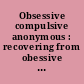 Obsessive compulsive anonymous : recovering from obessive compulsive disorder.