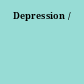 Depression /