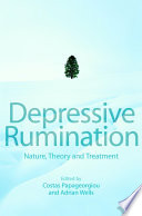 Depressive rumination nature, theory, and treatment /