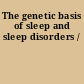 The genetic basis of sleep and sleep disorders /