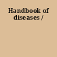 Handbook of diseases /