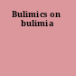 Bulimics on bulimia
