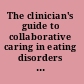 The clinician's guide to collaborative caring in eating disorders the new Maudsley method /