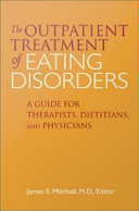 The outpatient treatment of eating disorders : a guide for therapists, dietitians, and physicians /