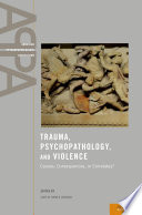 Trauma, psychopathology, and violence : causes, consequences, or correlates? /