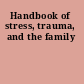 Handbook of stress, trauma, and the family