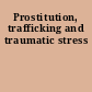 Prostitution, trafficking and traumatic stress