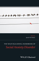 The Wiley Blackwell handbook of social anxiety disorder /