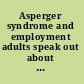 Asperger syndrome and employment adults speak out about Asperger syndrome /