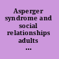 Asperger syndrome and social relationships adults speak out about Asperger syndrome /