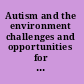 Autism and the environment challenges and opportunities for research, workshop proceedings /