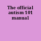 The official autism 101 manual