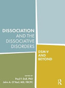 Dissociation and the dissociative disorders : DSM-V and beyond /