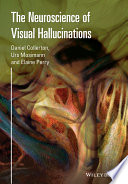 The neuroscience of visual hallucinations /