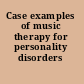 Case examples of music therapy for personality disorders