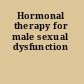 Hormonal therapy for male sexual dysfunction