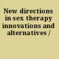 New directions in sex therapy innovations and alternatives /