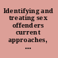 Identifying and treating sex offenders current approaches, research, and techniques /