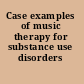 Case examples of music therapy for substance use disorders