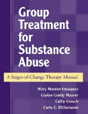 Group treatment for substance abuse : a stages-of-change therapy manual /