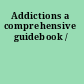 Addictions a comprehensive guidebook /