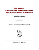 The Role of co-occurring substance abuse and mental illness in violence workshop summary /