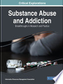 Substance abuse and addiction : breakthroughs in research and practice /