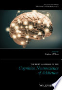 The Wiley handbook on the cognitive neuroscience of addiction /