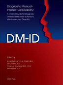 DM-ID : diagnostic manual-intellectual disability : a clinical guide for diagnosis of mental disorders in persons with intellectual disability /