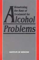 Broadening the base of treatment for alcohol problems report of a study by a committee of the Institute of Medicine, Division of Mental Health and Behavioral Medicine.