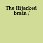 The Hijacked brain /