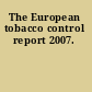 The European tobacco control report 2007.