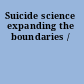 Suicide science expanding the boundaries /