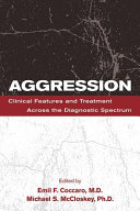 Aggression : clinical features and treatment across the diagnostic spectrum /