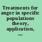 Treatments for anger in specific populations theory, application, and outcome /