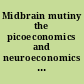 Midbrain mutiny the picoeconomics and neuroeconomics of disordered gambling : economic theory and cognitive science /