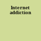 Internet addiction